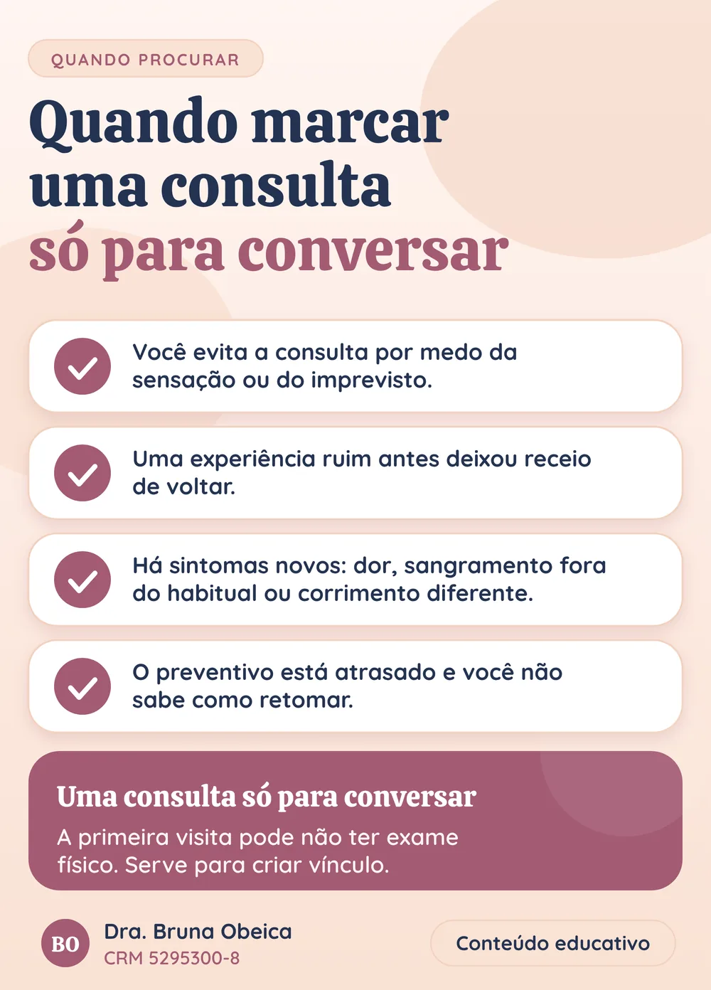Lista com quatro situações em que vale marcar uma consulta ginecológica só para conversar: medo da sensação ou do imprevisto, experiência ruim anterior, sintomas novos e preventivo atrasado